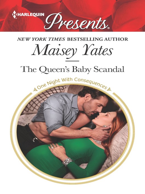 Title details for The Queen's Baby Scandal by Maisey Yates - Available